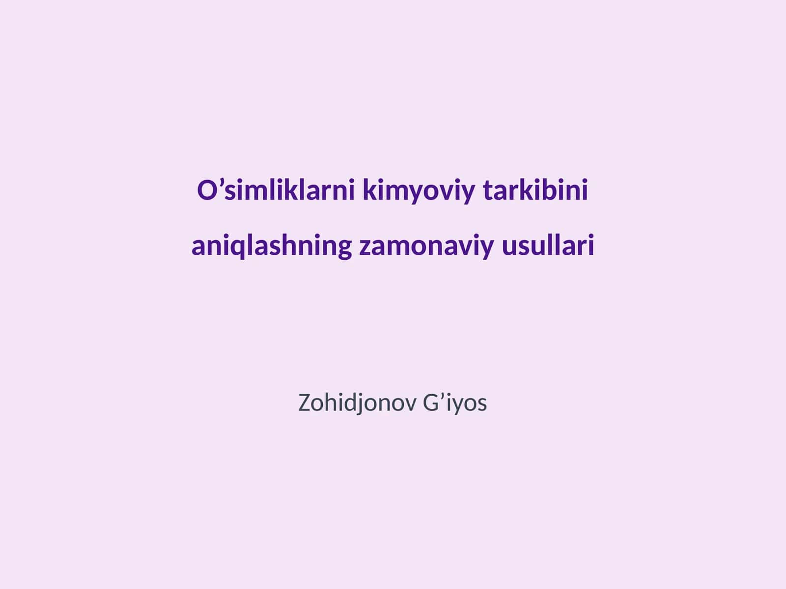 O’simliklarni kimyoviy tarkibini aniqlashning zamonaviy usullari 1
