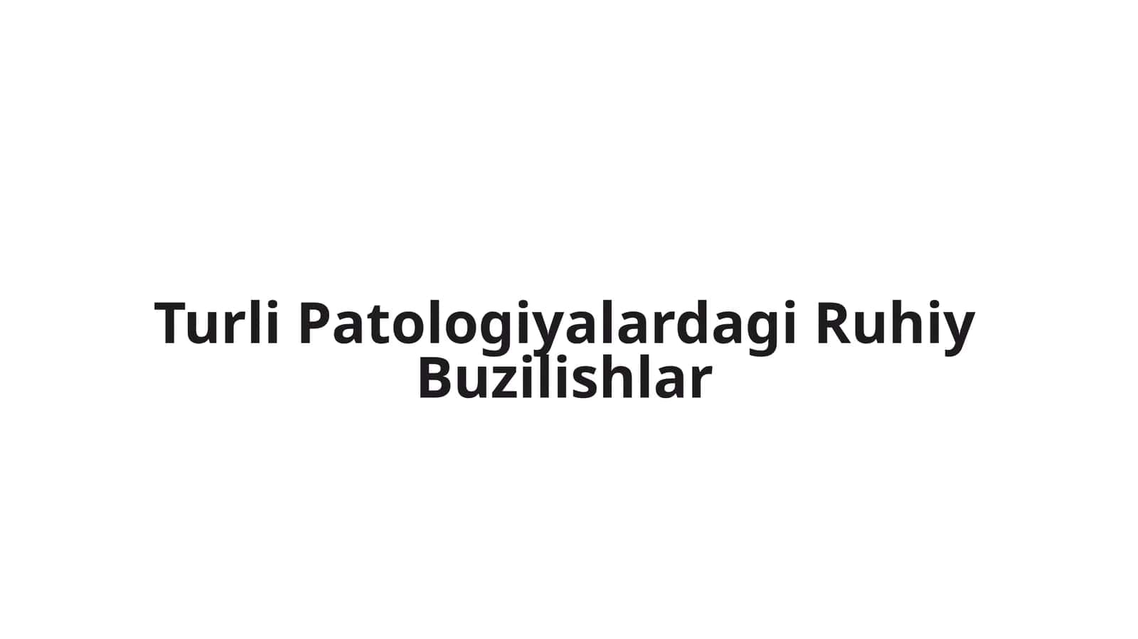 Turli Patologiyalardagi Ruhiy Buzilishlar 1
