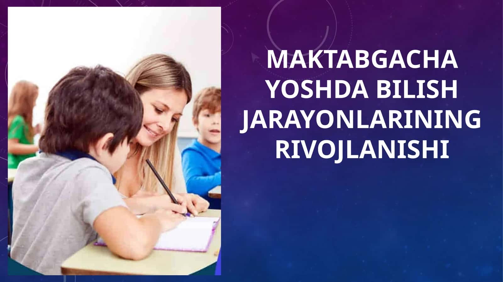 MAKTABGACHA YOSHDA BILISH JARAYONLARINING RIVOJLANISHI 1