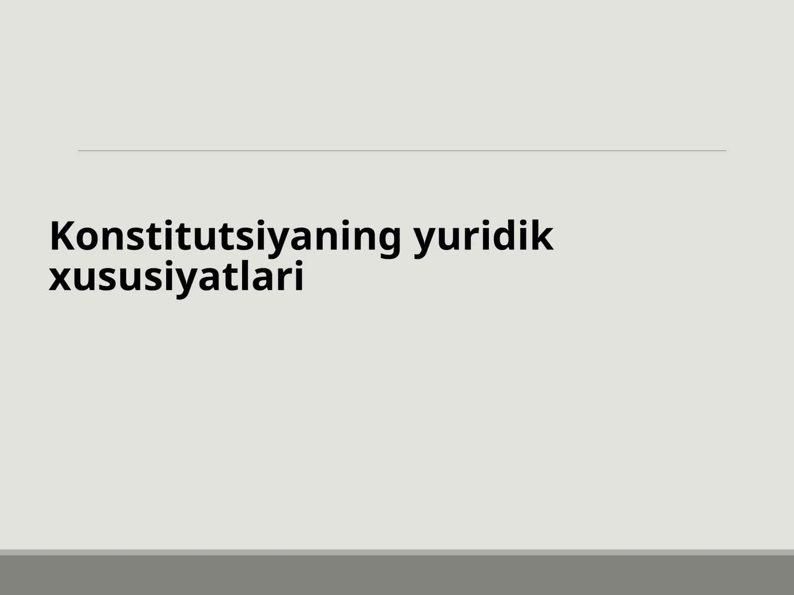 Konstitutsiyaning yuridik xususiyatlari 1