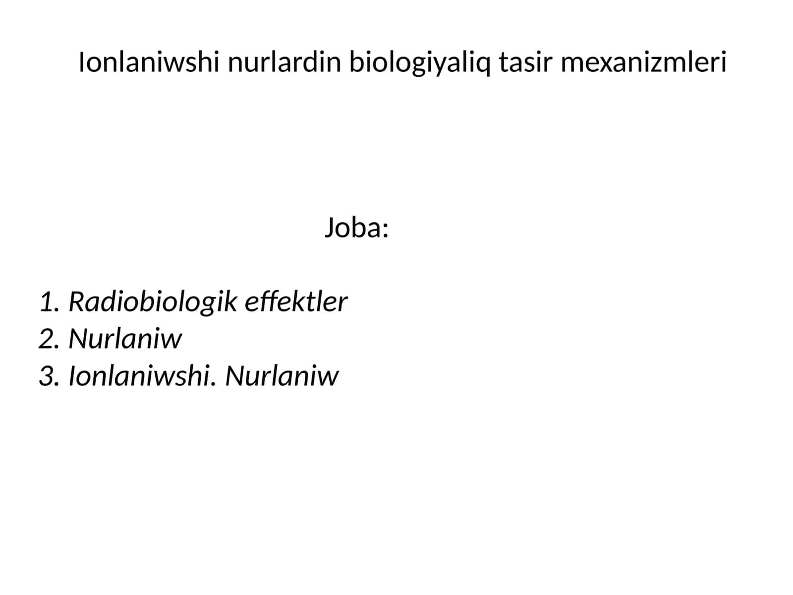 Ionlaniwshi nurlardin biologiyaliq tasir mexanizmleri 1