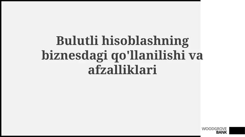 Bulutli hisoblashning biznesdagi qo'llanilishi va afzalliklari 1