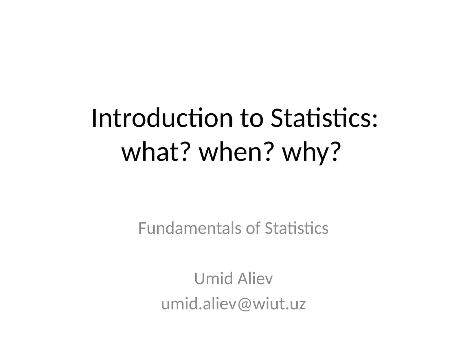 Introduction to Statistics: what? when? why? 1