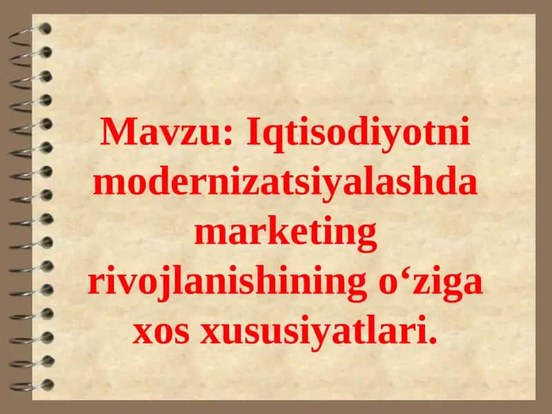 Iqtisodiyotni modernizatsiyalashda marketing rivojlanishining o'ziga xos xususiyatlari 1