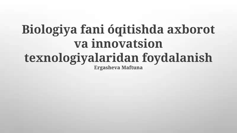 Biologiya fani óqitishda axborot va innovatsion texnologiyalaridan foydalanish 1