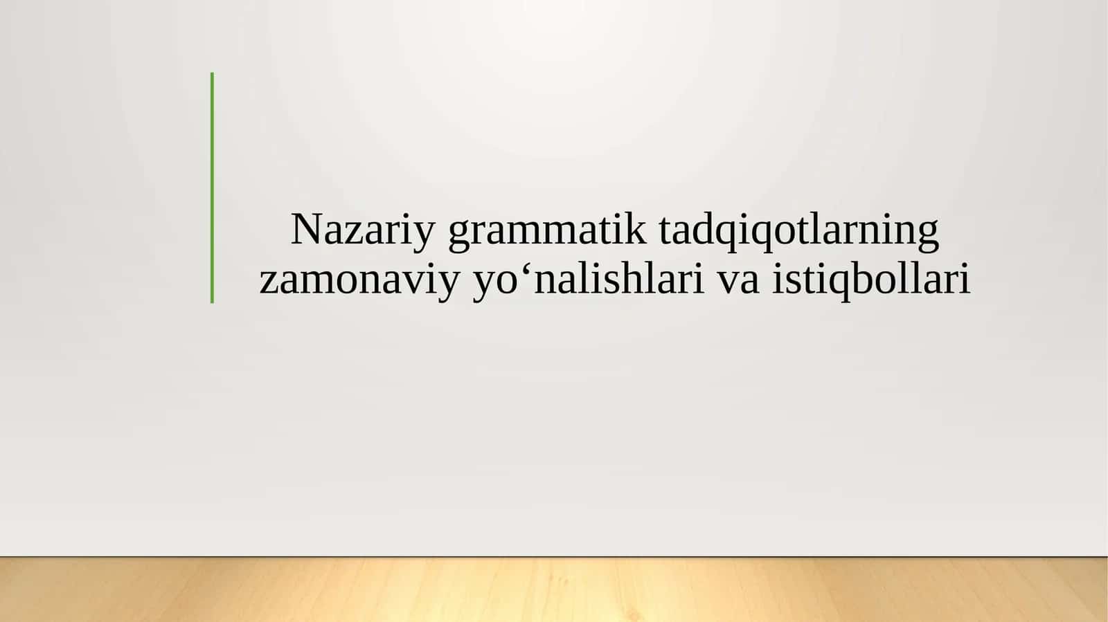 Nazariy grammatik tadqiqotlarning zamonaviy yo‘nalishlari va istiqbollari 1