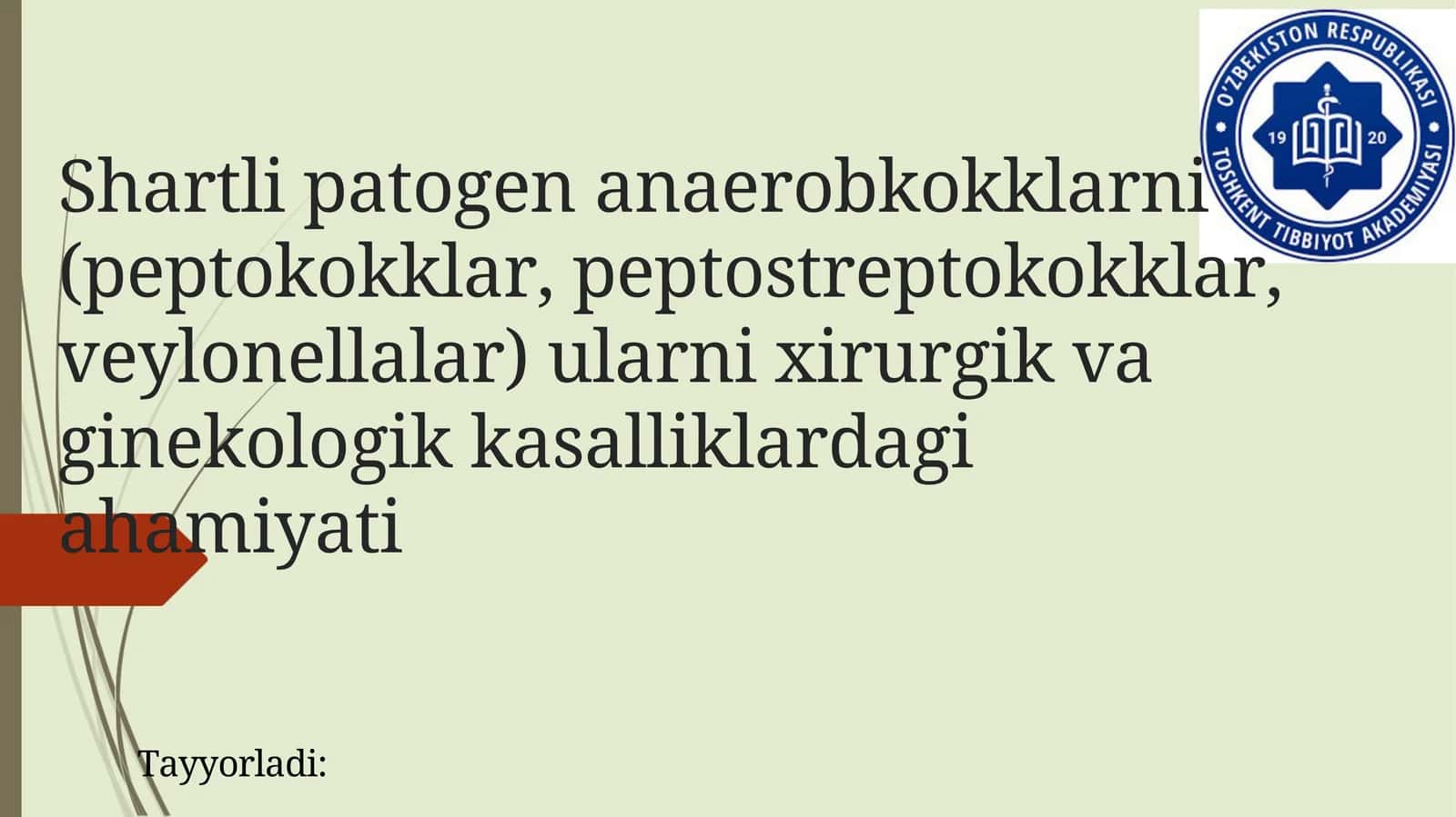 Shartli patogen anaerobkokklarni (peptokokklar, peptostreptokokklar, veylonellalar) ularni xirurgik va ginekologik kasalliklardagi ahamiyati 1