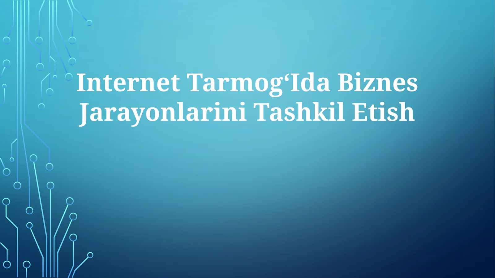 Internet TarmogʻIda Biznes Jarayonlarini Tashkil Etish 1