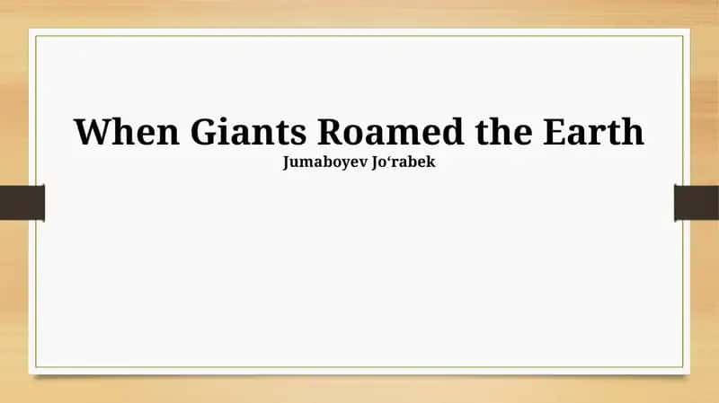 When Giants Roamed the Earth 1