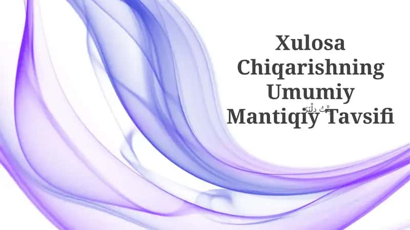 Xulosa Chiqarishning Umumiy Mantiqiy Tavsifi 1