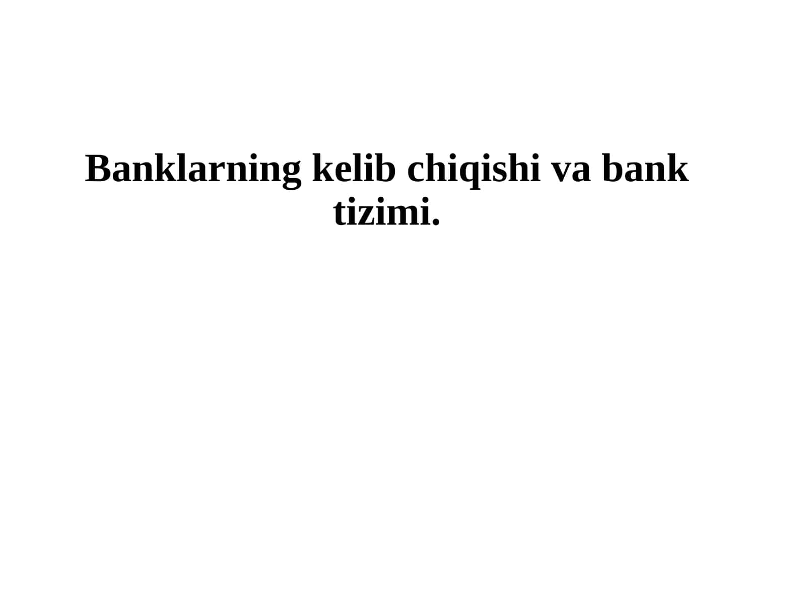 Banklarning kelib chiqishi va bank tizimi 1