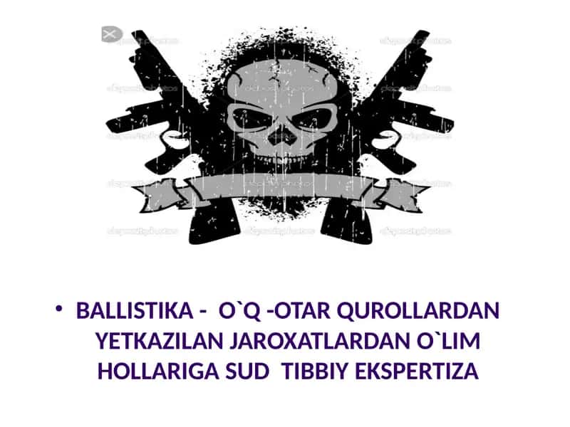 BALLISTIKA-  O`Q -OTAR QUROLLARDAN YETKAZILAN JAROXATLARDAN O`LIM HOLLARIGA SUD  TIBBIY EKSPERTIZA 1