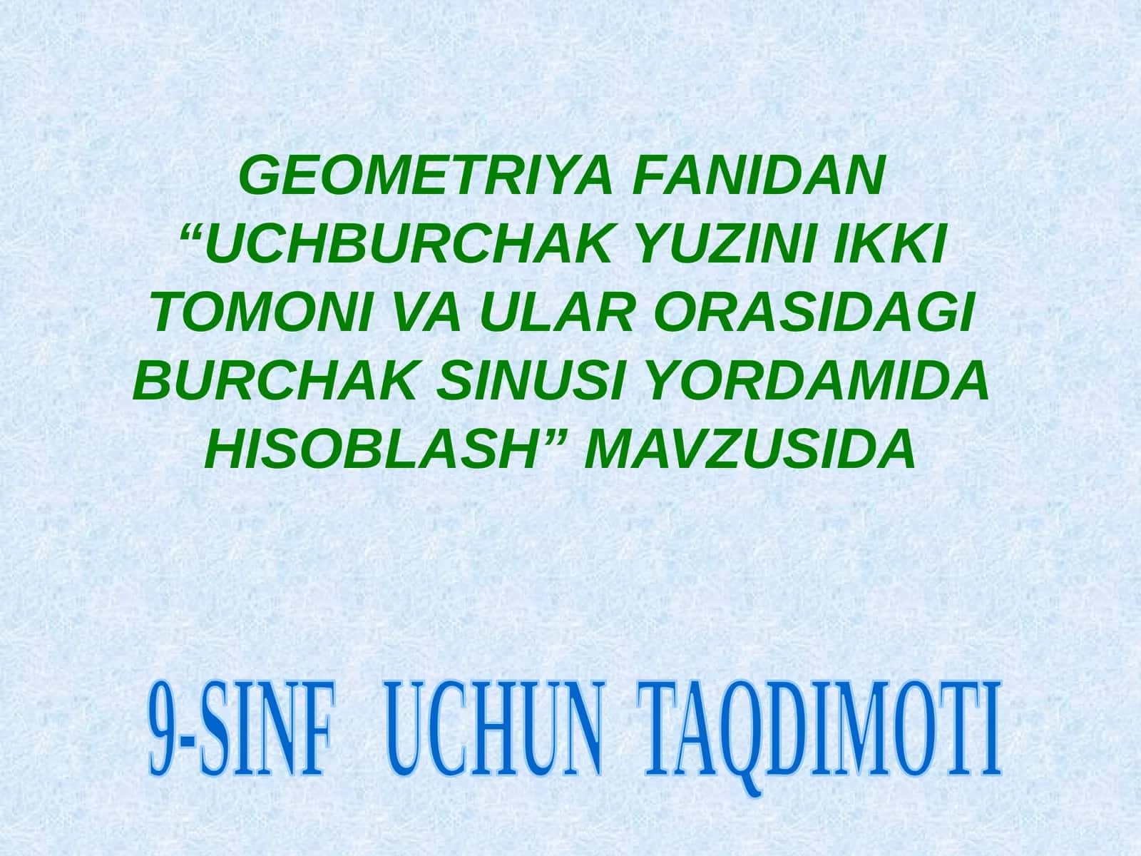 “UCHBURCHAK YUZINI IKKI TOMONI VA ULAR ORASIDAGI BURCHAK SINUSI YORDAMIDA HISOBLASH” 9-sinf geometriya fanidan dars ishlanmasi. 1