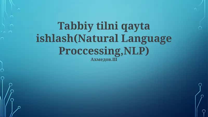 Tabbiy tilni qayta ishlash(Natural Language Proccessing,NLP) 1
