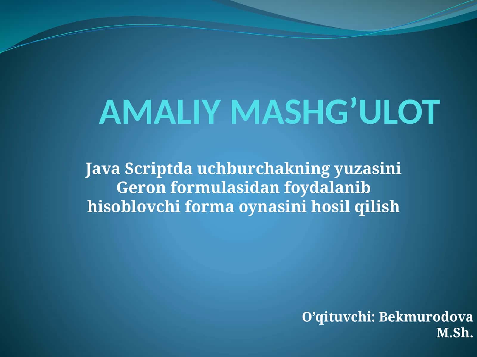 JavaScriptda uchburchakning yuzasini Geron formulasidan foydalanib hisoblovchi forma oynasini hosil qilish 1