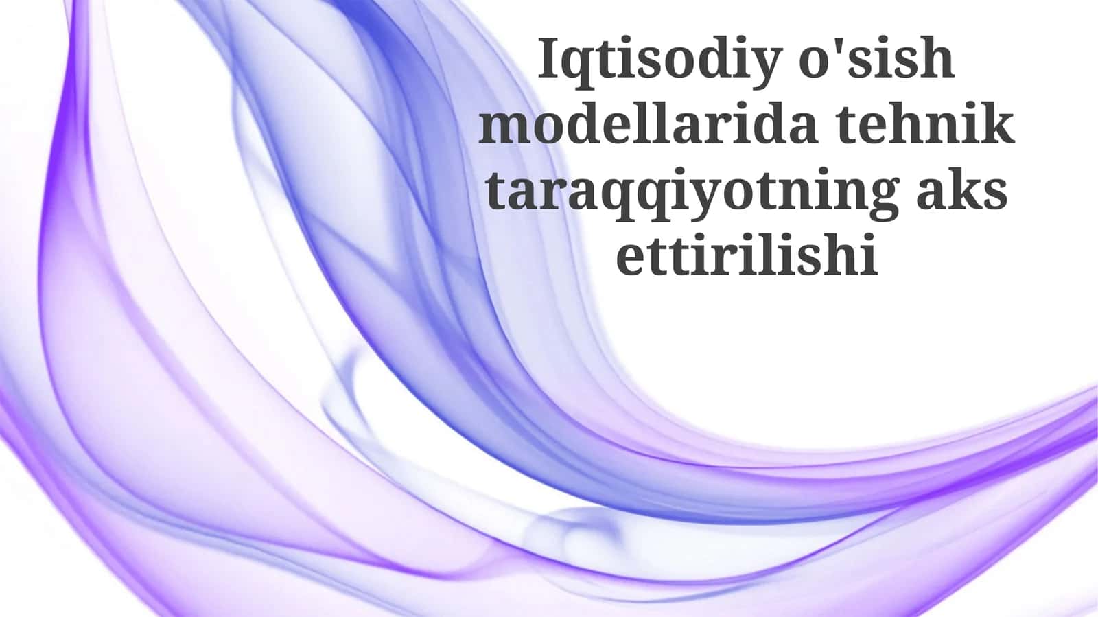 Texnologik taraqqiyotni iqtisodiy o'sish modellarida aks ettirish 1