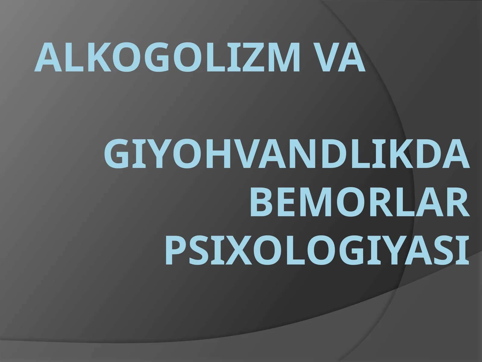 Alkogolizm va Giyohvandlikda bemorlar psixologiyasi 1