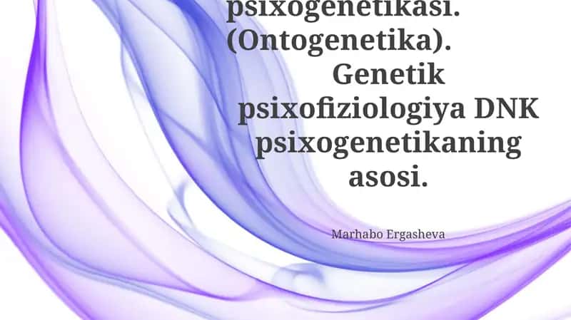 Taraqqiyot psixogenetikasi. (Ontogenetika) 1