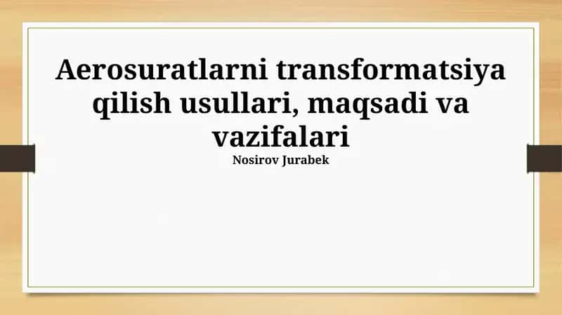 Aerosuratlarni transformatsiya qilish usullari, maqsadi va vazifalari 1