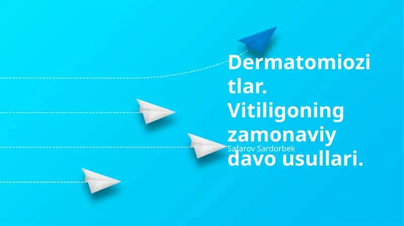 Dermatomiozitlar. Vitiligoning zamonaviy davo usullari 1