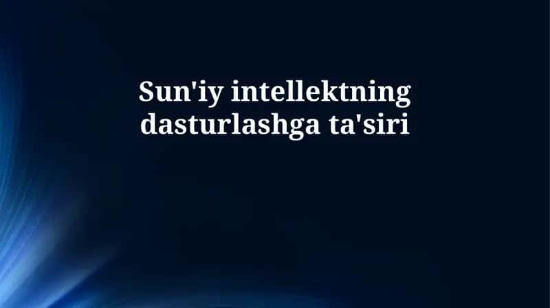 Sun'iy intellektning dasturlashga ta'siri 1