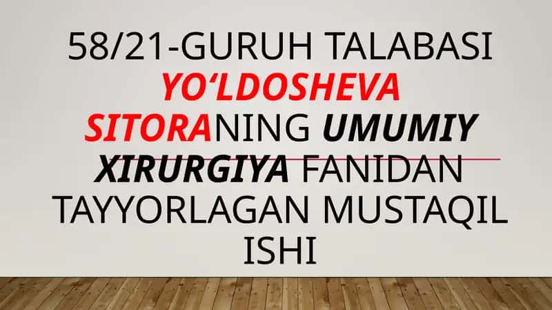 Sitoraningumumiy xirurgiyafanidan tayyorlagan mustaqil ishi 1