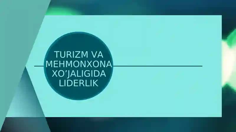 TURIZM VA MEHMONXONA XO’JALIGIDA LIDERLIK