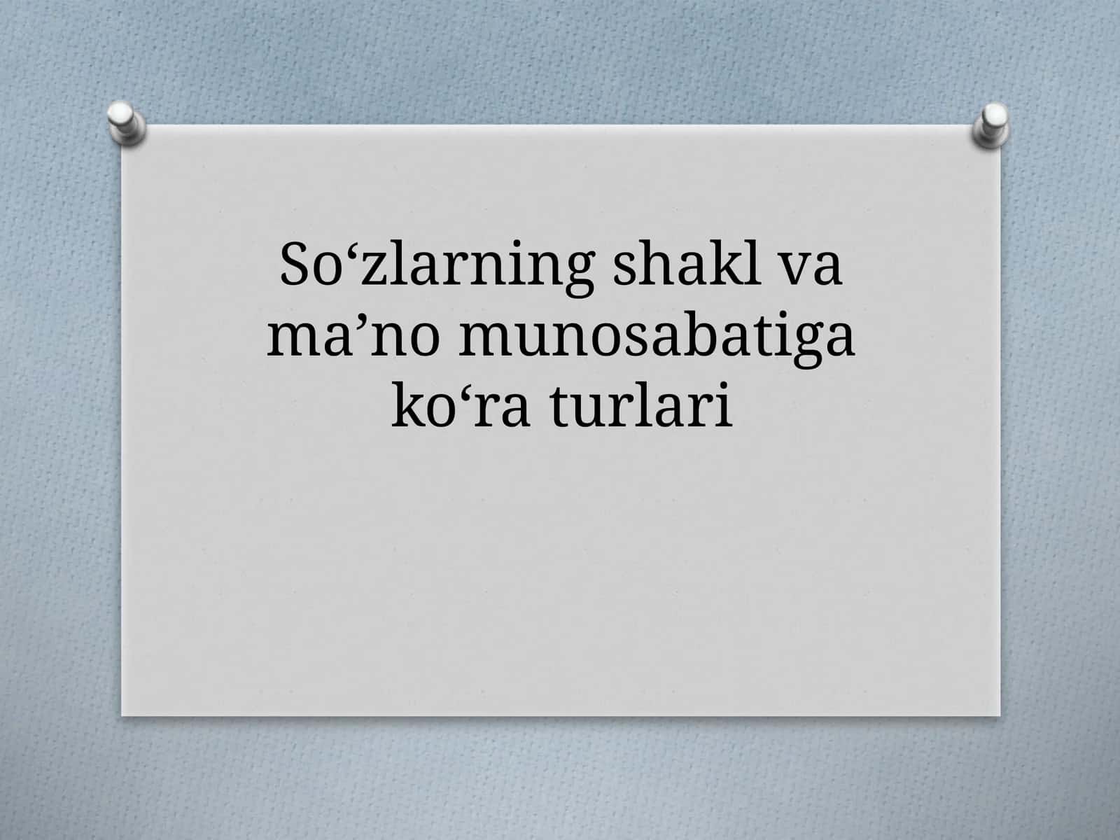 So‘zlarning shakl va ma’no munosabatiga ko‘ra turlari 1