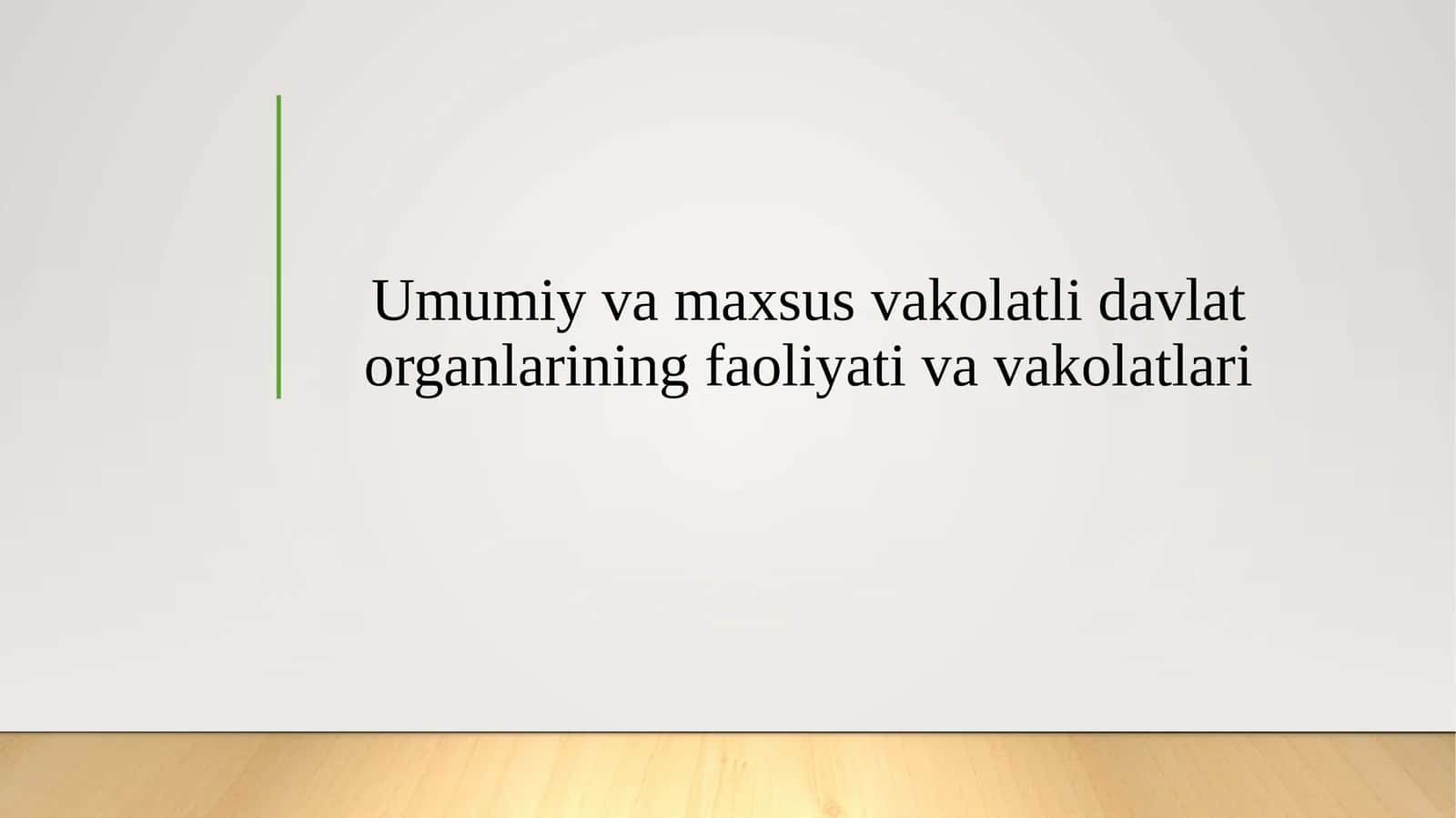 Umumiy va maxsus vakolatli davlat organlarining faoliyati va vakolatlari 1