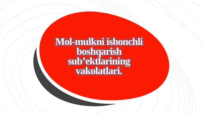Mol-mulkni ishonchli boshqarish sub’ektlari ning vakolatlari 1