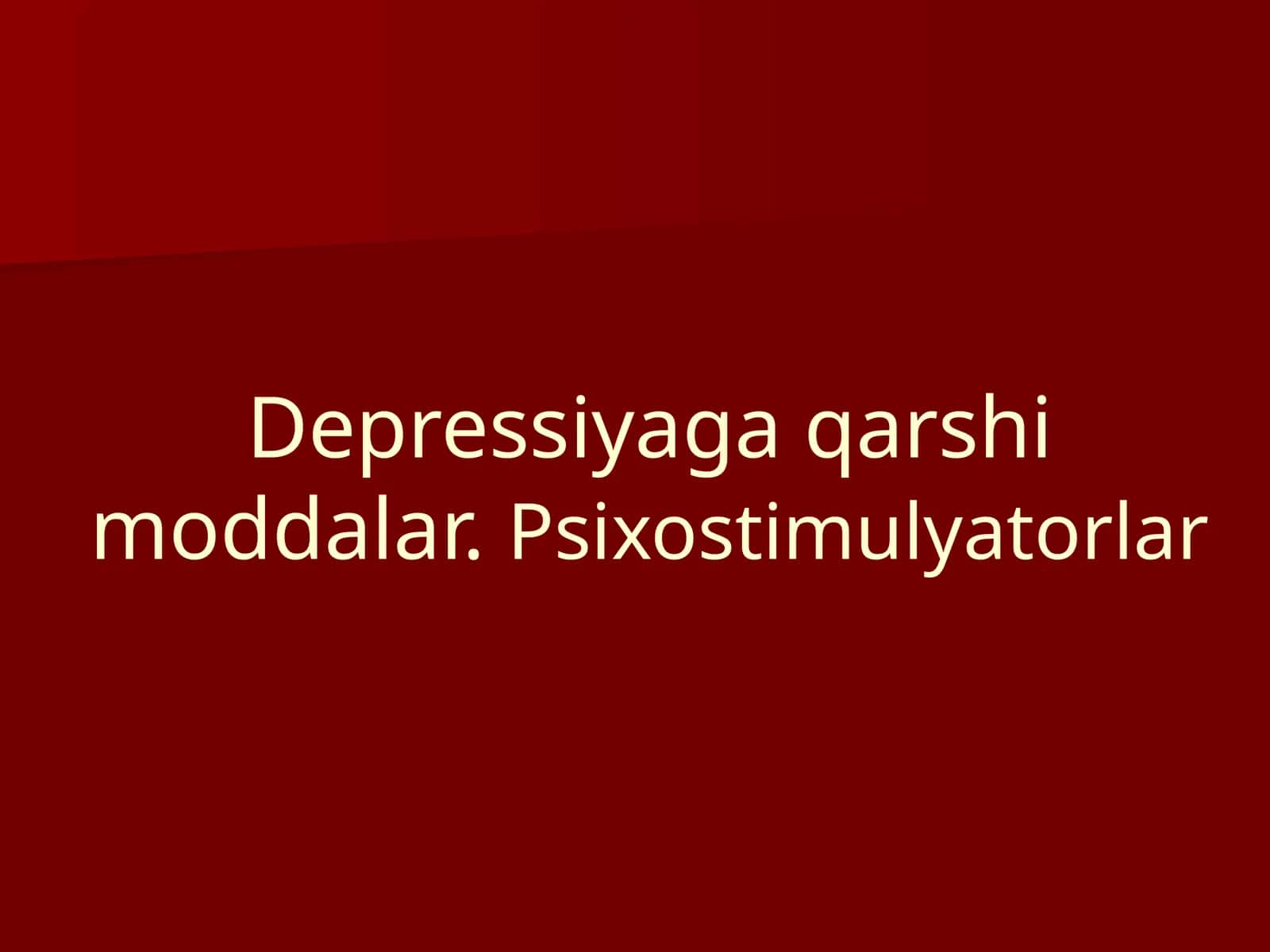 Depressiyaga qarshi moddalar. Psixostimulyatorlar Antidepressantlar 1