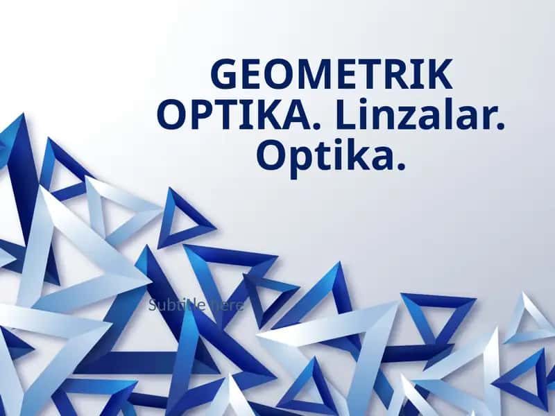 GEOMETRIK OPTIKA.Linzalar.Optika. 1