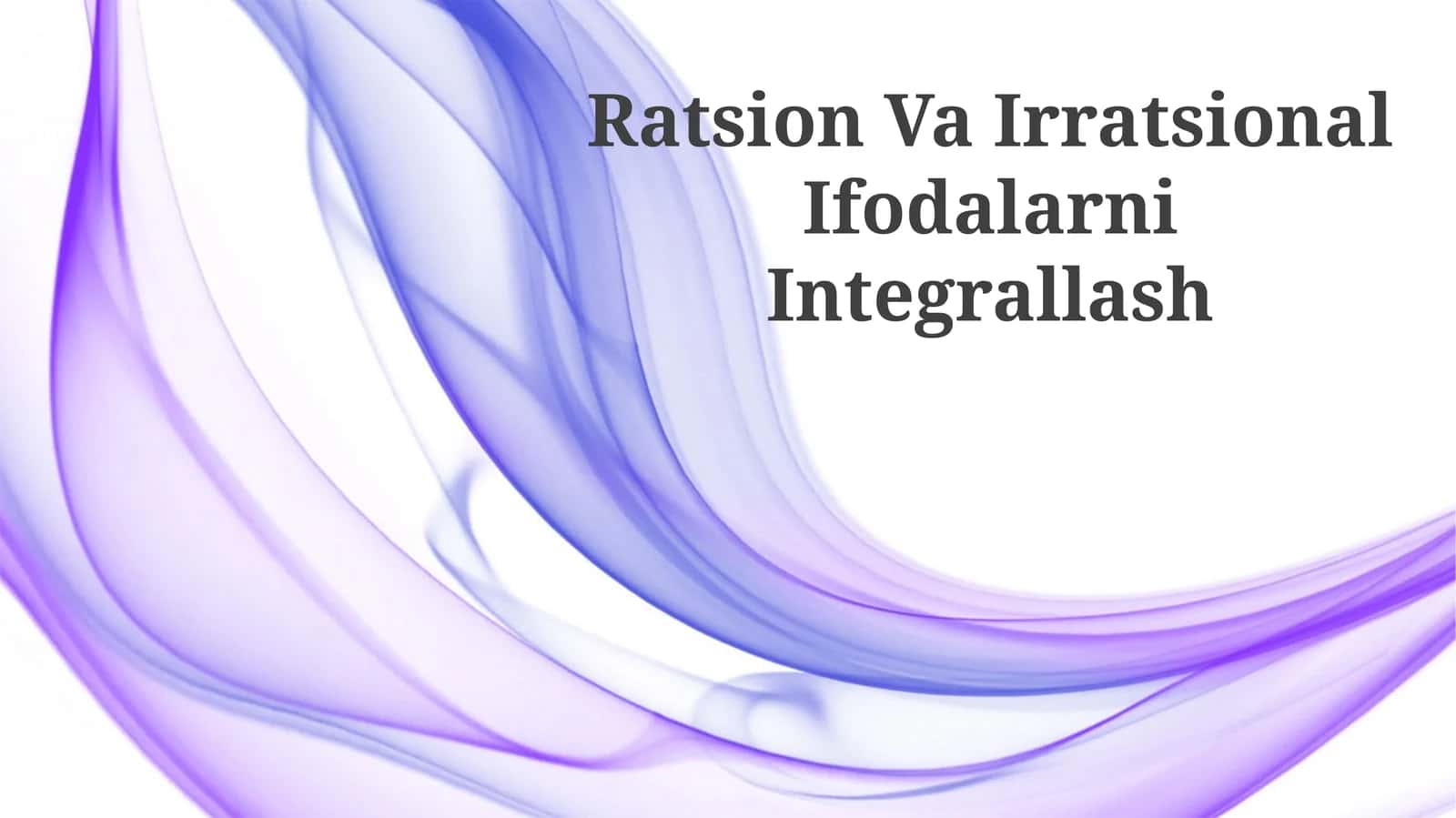 Ratsion Va Irratsional Ifodalarni Integrallash 1