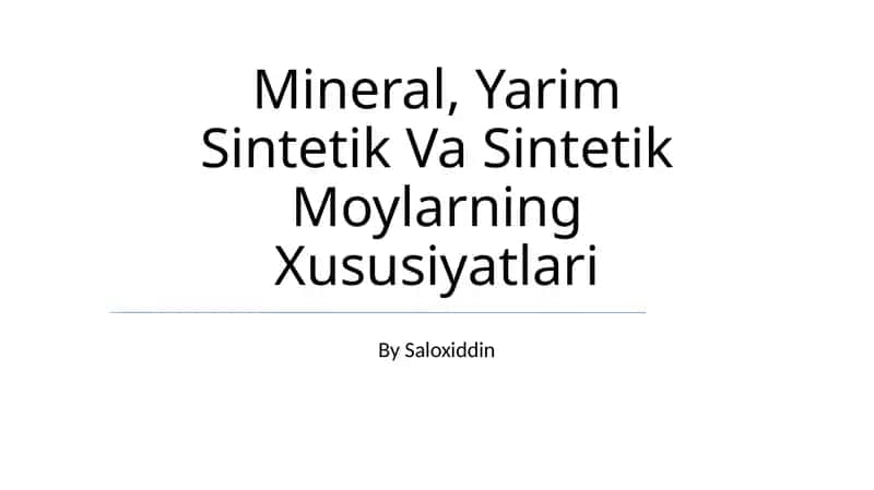 Mineral, Yarim Sintetik Va Sintetik Moylarning Xususiyatlari 1