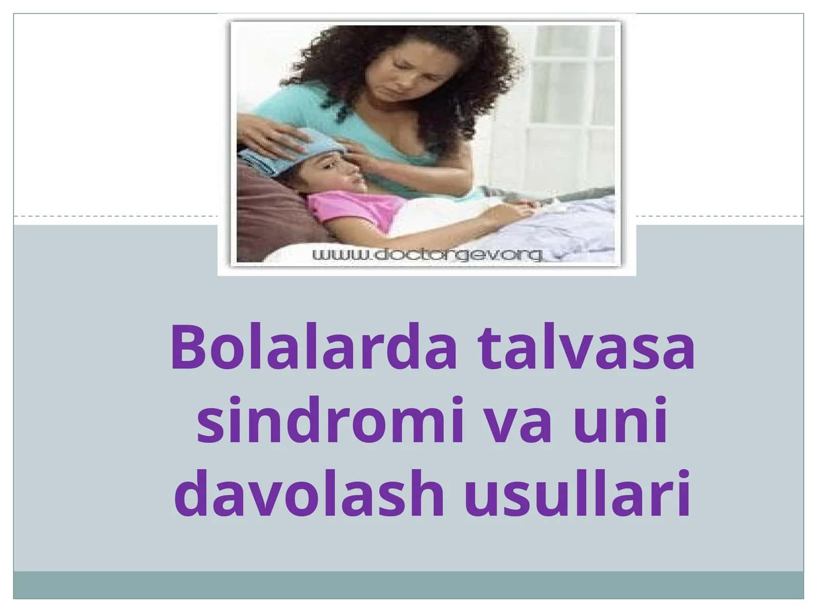 Bolalarda talvasasindromi va uni davolash usullari 1