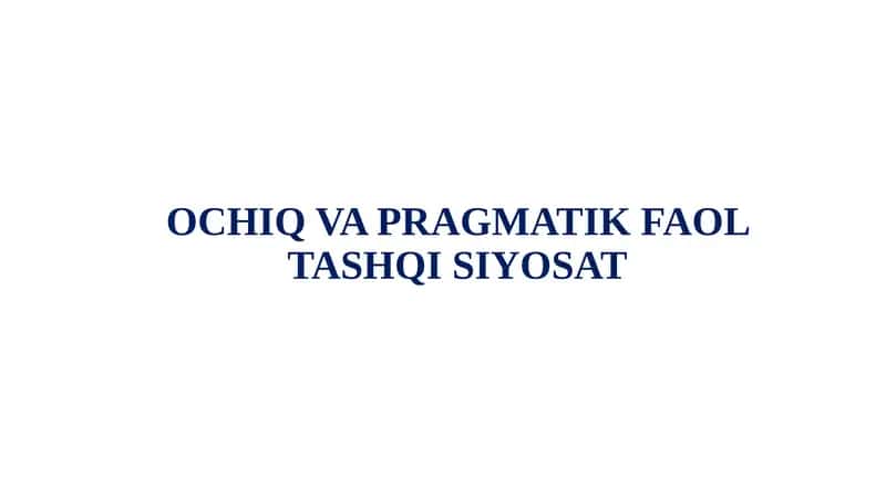 OCHIQ VA PRAGMATIK FAOL TASHQI SIYOSAT 1