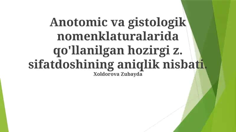 Anotomik va gistologik nomenklaturalarida qo'llanilgan hozirgi z. sifatdoshining aniqlik nisbati 1
