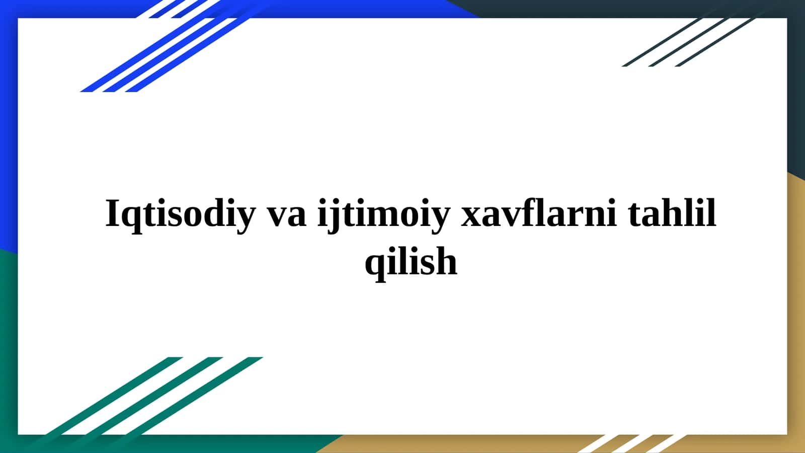 Iqtisodiy va ijtimoiy xavflarni tahlil qilish 1
