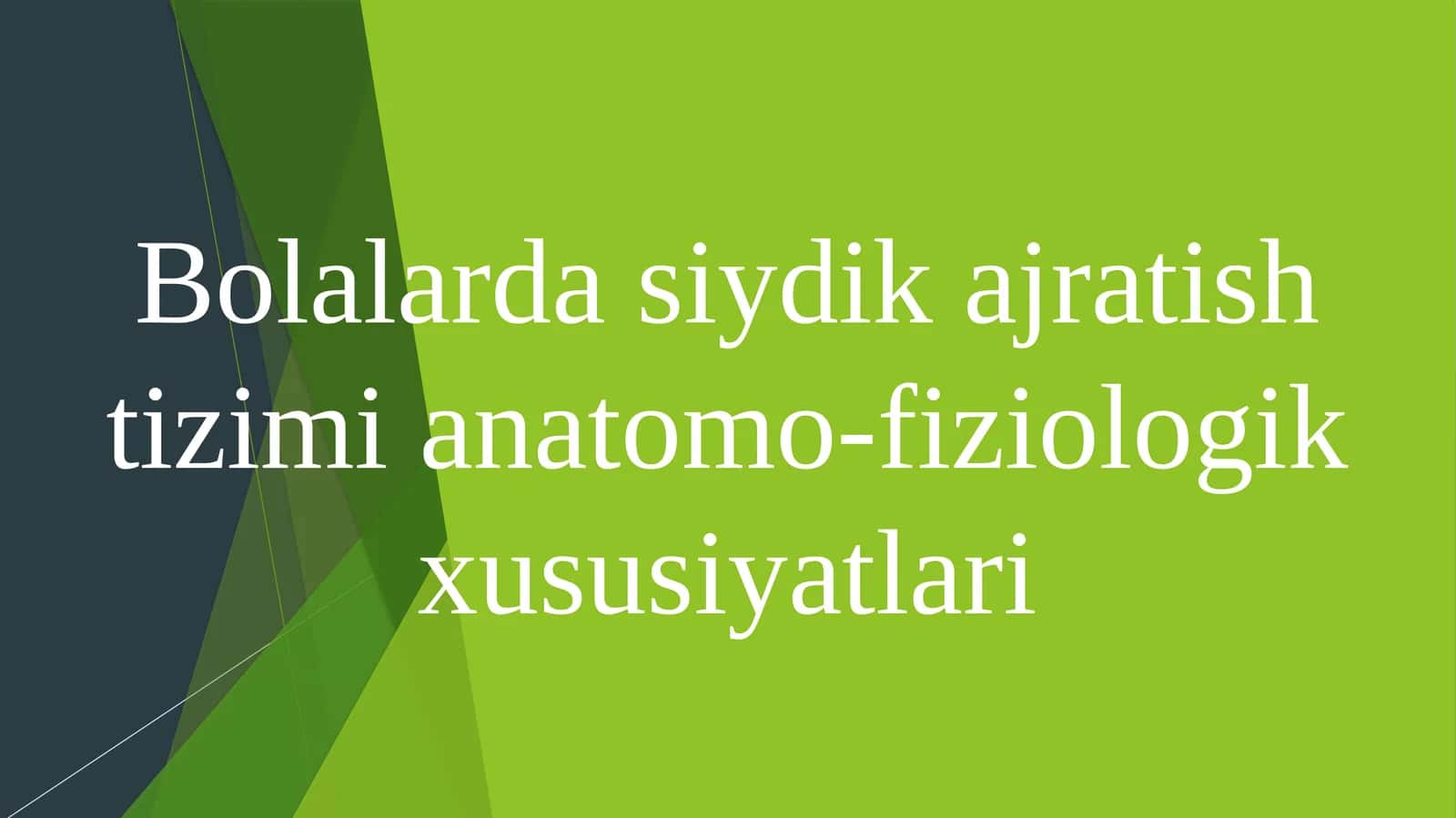 Bolalarda siydik ajratish tizimi anatomo-fiziologik xususiyatlari 1