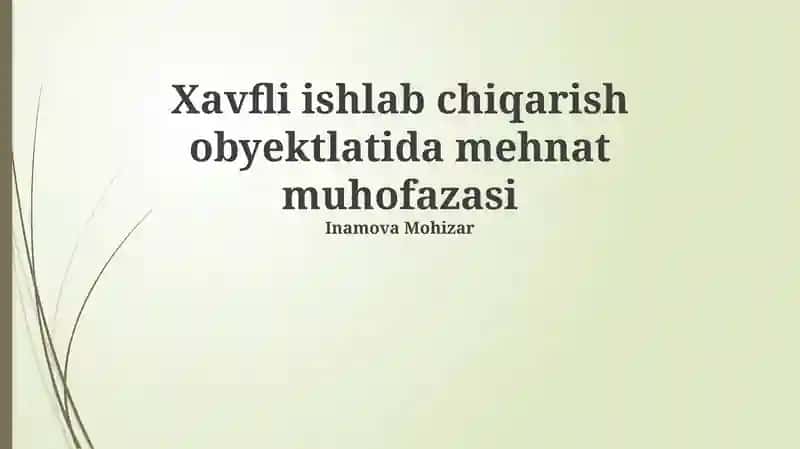 Xavfli ishlab chiqarish obyektlatida mehnat muhofazasi