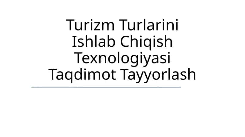 Turizm Turlarini Ishlab Chiqish Texnologiyasi Taqdimot Tayyorlash 1
