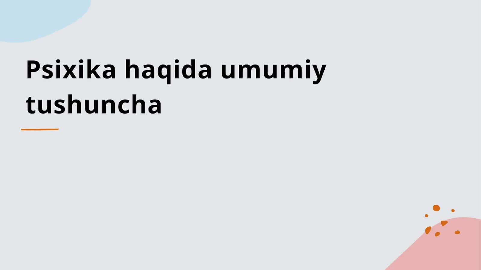 Psixika haqida umumiy tushuncha 1