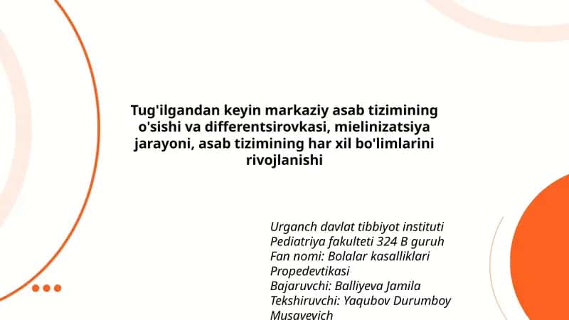 Tug'ilgandan keyin markaziy asab tizimining o'sishi va differentsirovkasi, mielinizatsiya jarayoni, asab tizimining har xil bo'limlarini rivojlanishi 1