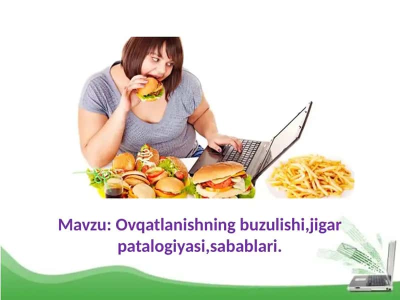 Ovqatlanishning buzulishi,jigar patalogiyasi,sabablari. 1