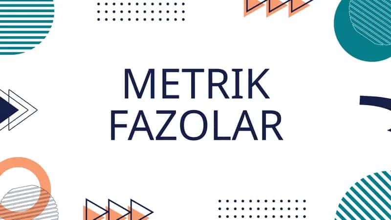 METRIK FAZOLAR 1