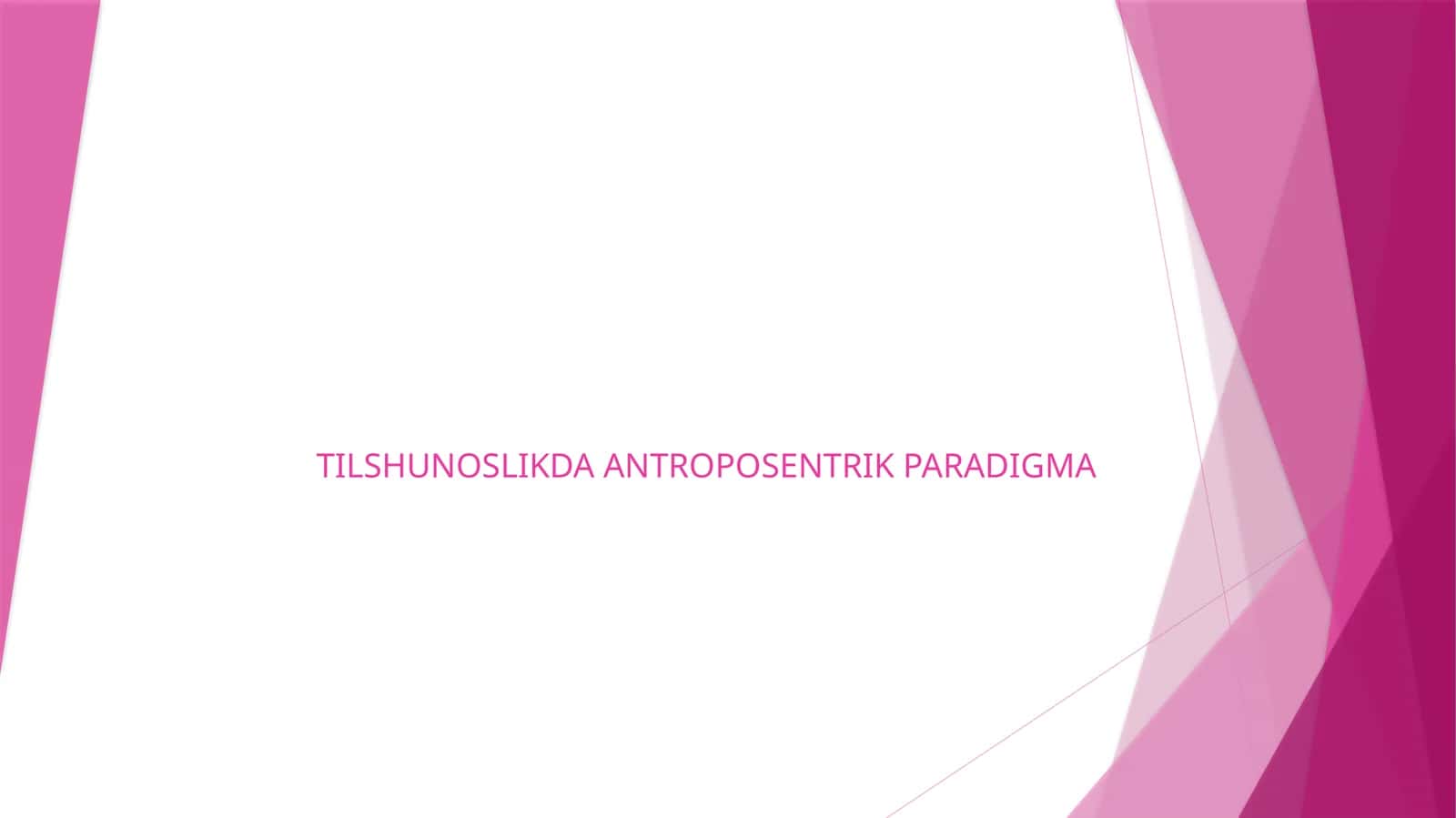TILSHUNOSLIKDA ANTROPOSENTRIK PARADIGMA 1
