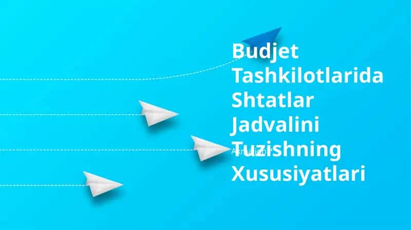 Budjet Tashkilotlarida Shtatlar Jadvalini Tuzishning Xususiyatlari 1