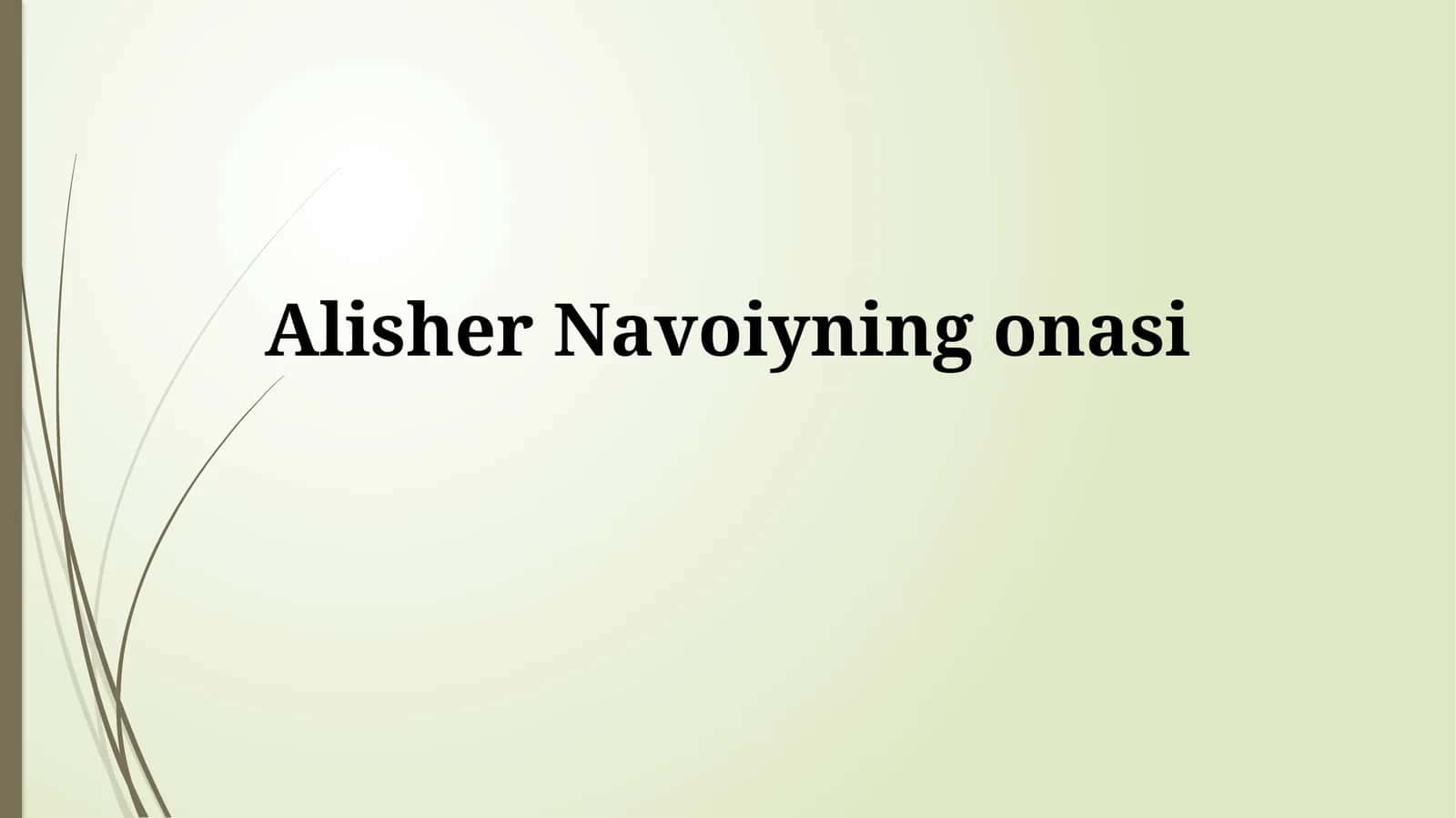 Alisher Navoiyning onasi: Hayoti va kelib chiqishi 1