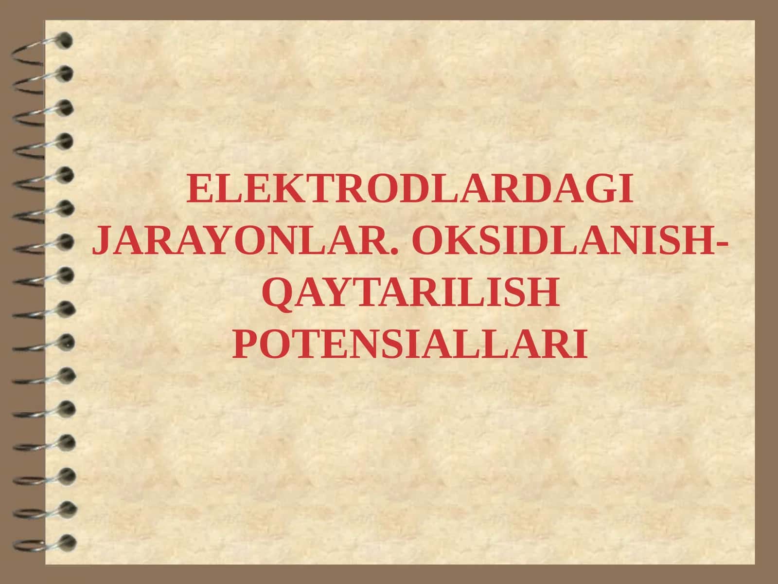ELEKTRODLARDAGI JARAYONLAR. OKSIDLANISH-QAYTARILISH POTENSIALLARI 1