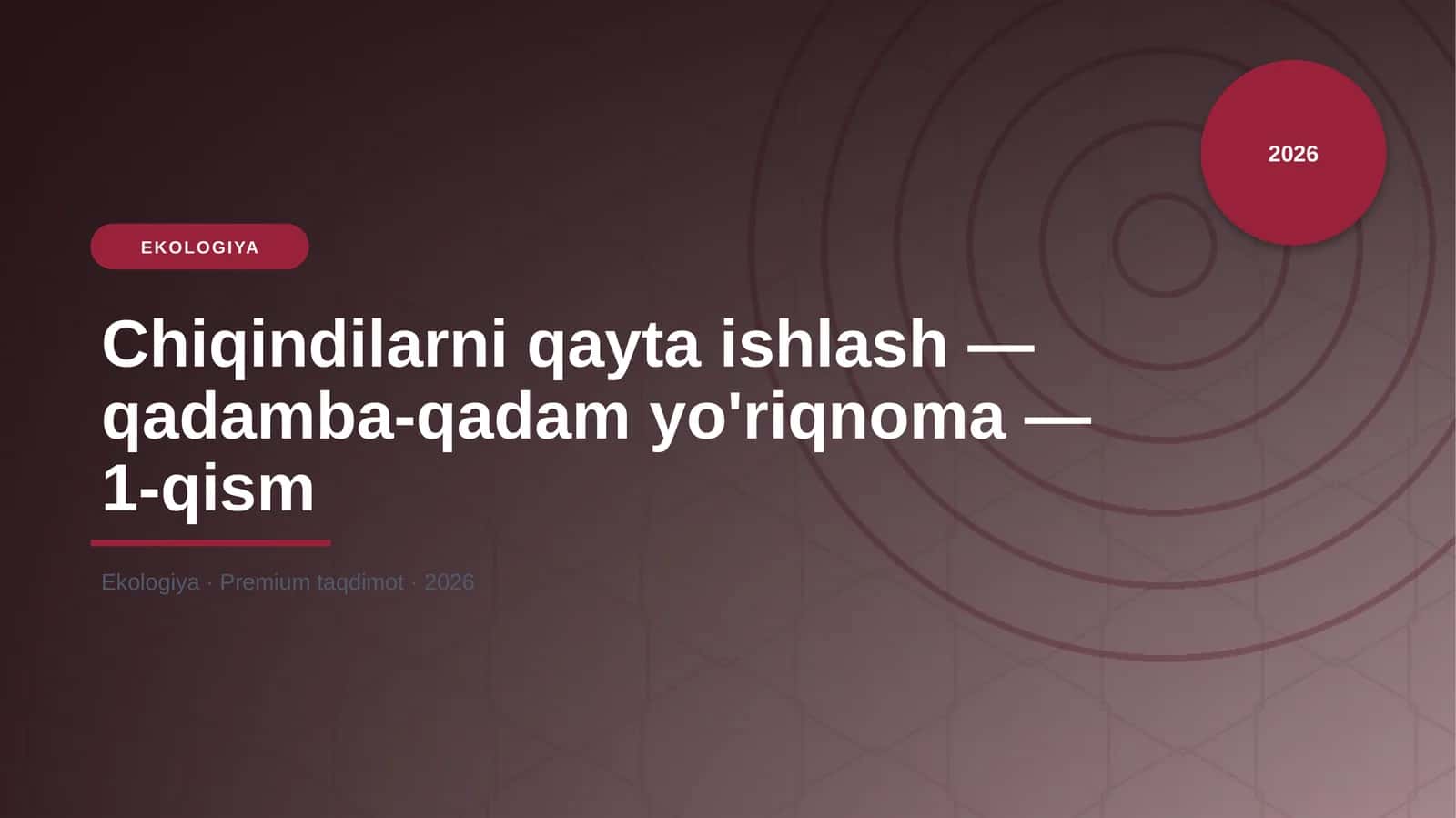 Chiqindilarni qayta ishlash — qadamba-qadam yo'riqnoma — 1-qism 1
